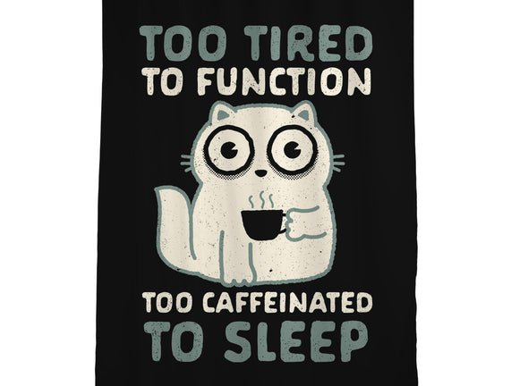 Too Tired Too Caffeinated