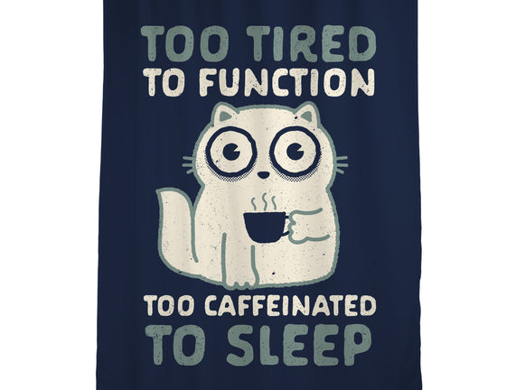 Too Tired Too Caffeinated