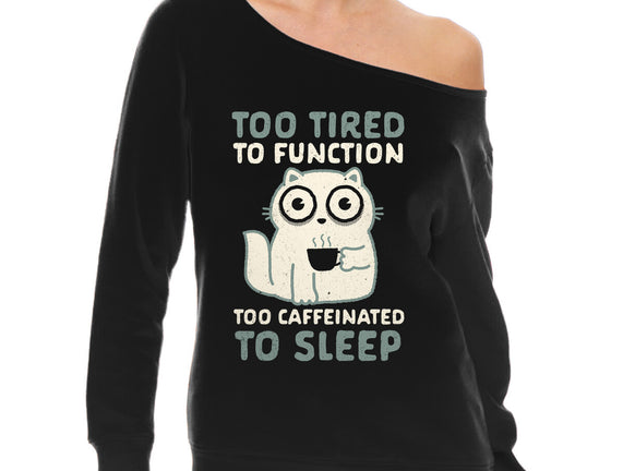 Too Tired Too Caffeinated