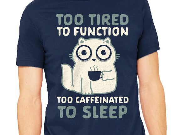 Too Tired Too Caffeinated