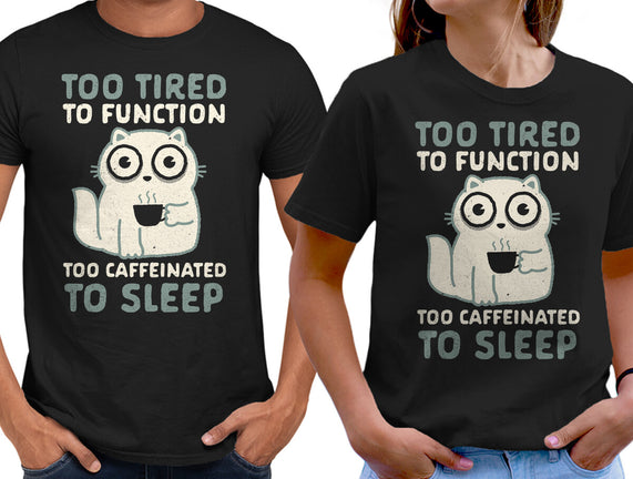 Too Tired Too Caffeinated