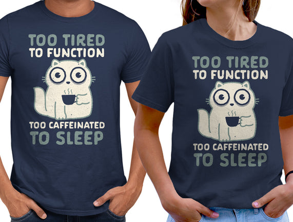 Too Tired Too Caffeinated