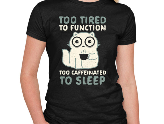 Too Tired Too Caffeinated