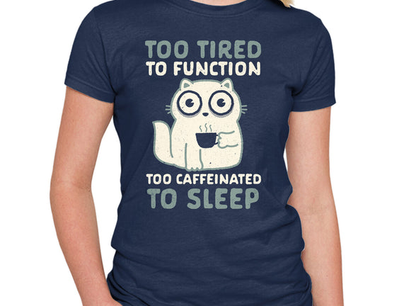 Too Tired Too Caffeinated