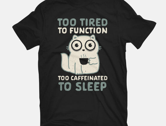 Too Tired Too Caffeinated