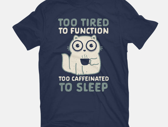 Too Tired Too Caffeinated