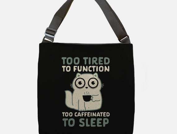 Too Tired Too Caffeinated