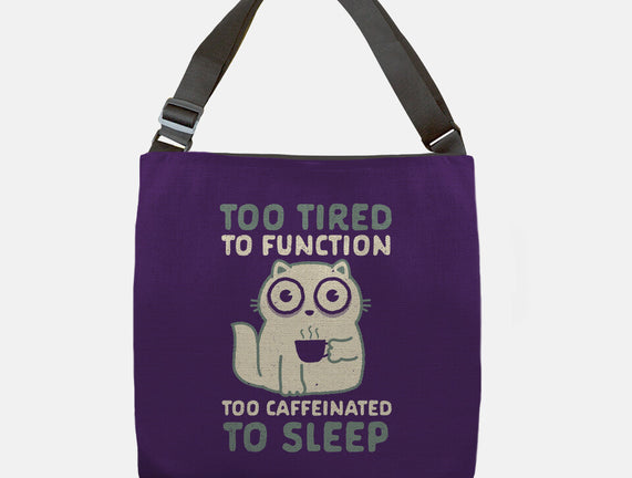 Too Tired Too Caffeinated
