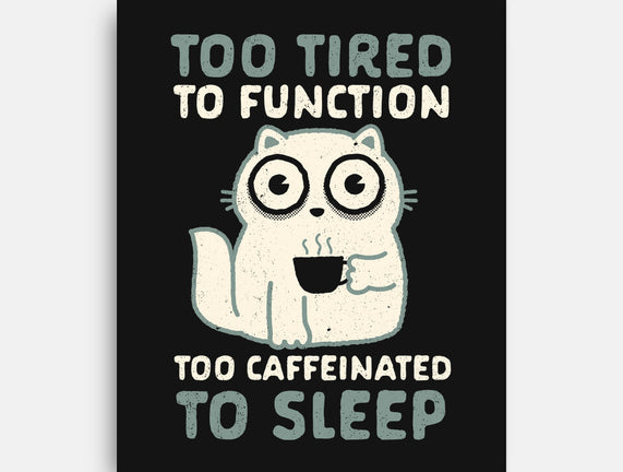 Too Tired Too Caffeinated