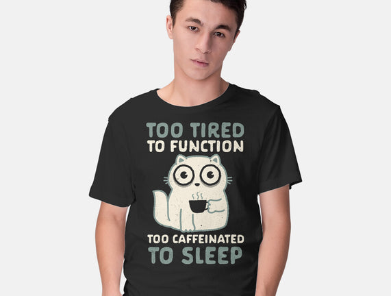 Too Tired Too Caffeinated