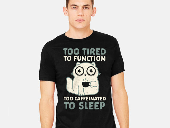 Too Tired Too Caffeinated