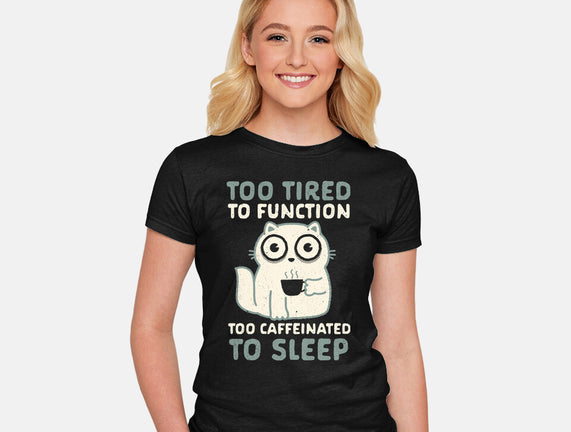 Too Tired Too Caffeinated