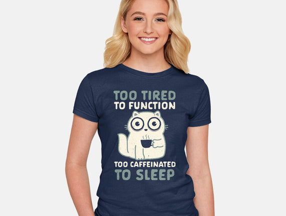 Too Tired Too Caffeinated