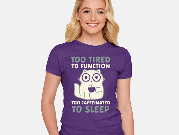 Too Tired Too Caffeinated