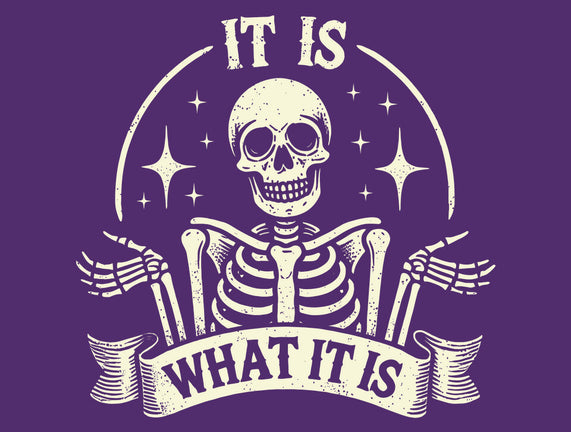 It Is What It Is