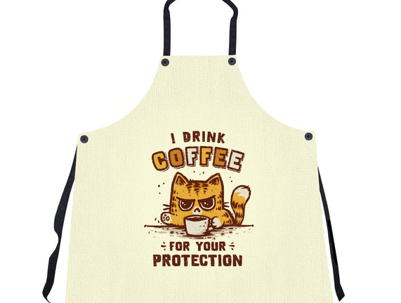 I Drink Coffee To Protect You