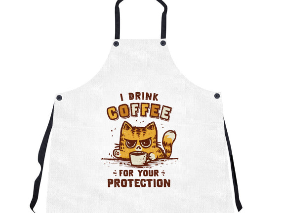 I Drink Coffee To Protect You