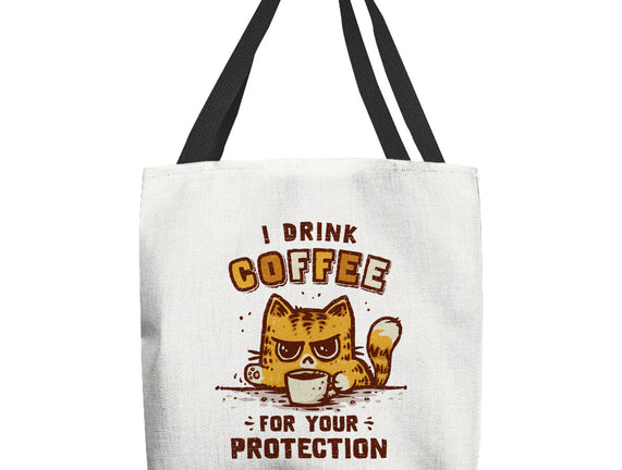 I Drink Coffee To Protect You