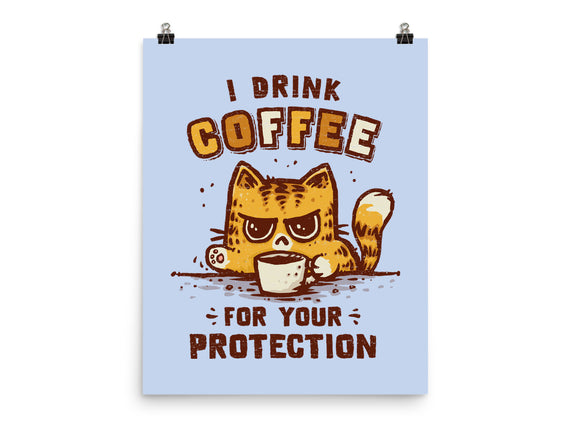 I Drink Coffee To Protect You