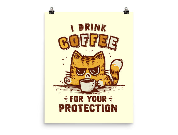 I Drink Coffee To Protect You