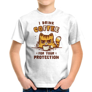 I Drink Coffee To Protect You