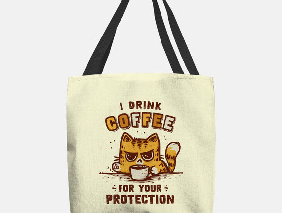 I Drink Coffee To Protect You