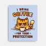 I Drink Coffee To Protect You-None-Stretched-Canvas-kg07