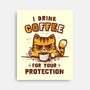 I Drink Coffee To Protect You-None-Stretched-Canvas-kg07