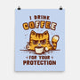 I Drink Coffee To Protect You-None-Matte-Poster-kg07