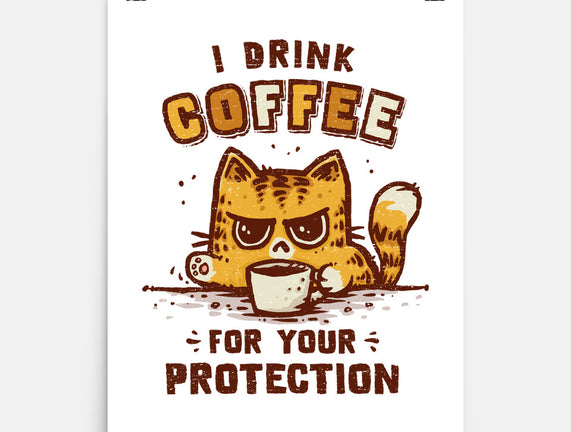 I Drink Coffee To Protect You