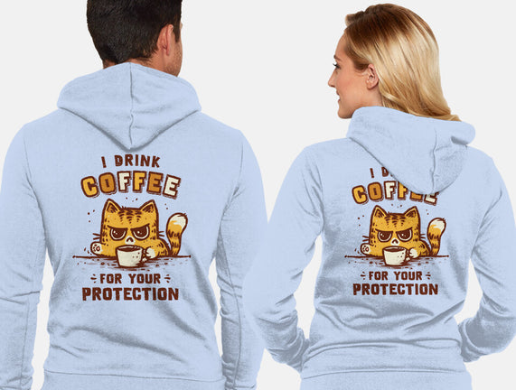 I Drink Coffee To Protect You