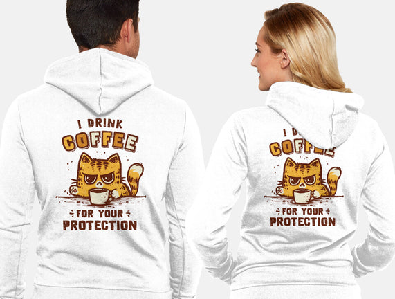 I Drink Coffee To Protect You