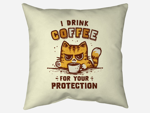 I Drink Coffee To Protect You