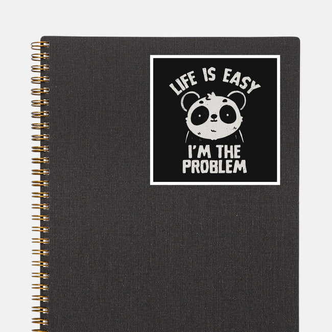 Life Is Easy I'm The Problem-None-Glossy-Sticker-koalastudio