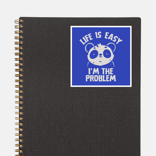 Life Is Easy I'm The Problem-None-Glossy-Sticker-koalastudio