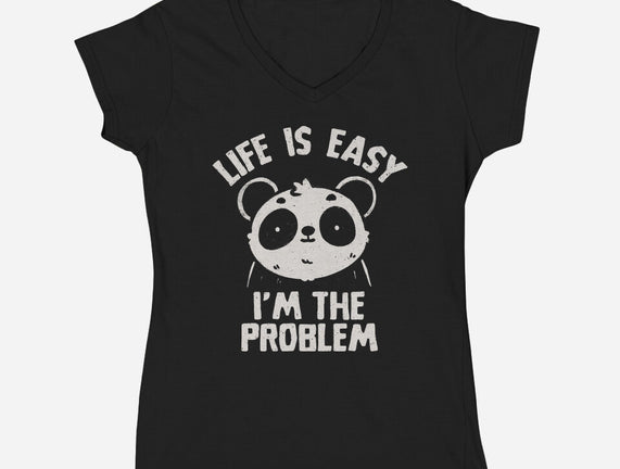 Life Is Easy I'm The Problem