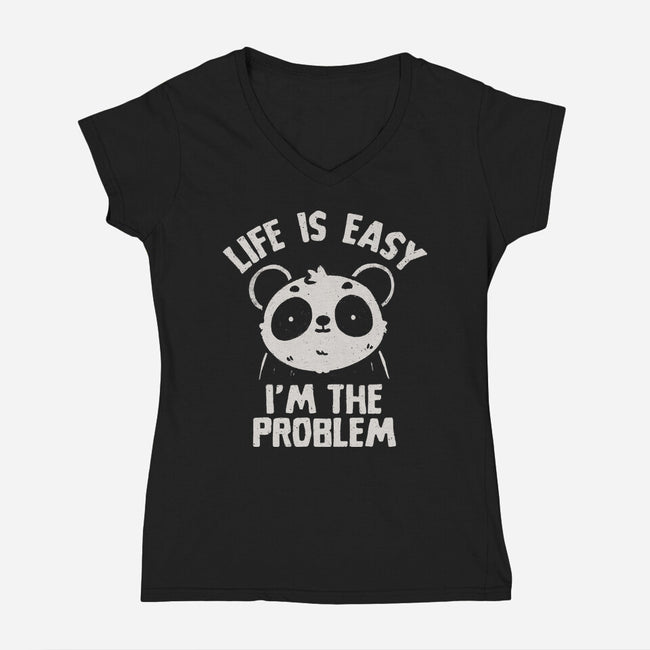 Life Is Easy I'm The Problem-Womens-V-Neck-Tee-koalastudio