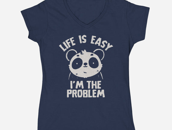 Life Is Easy I'm The Problem