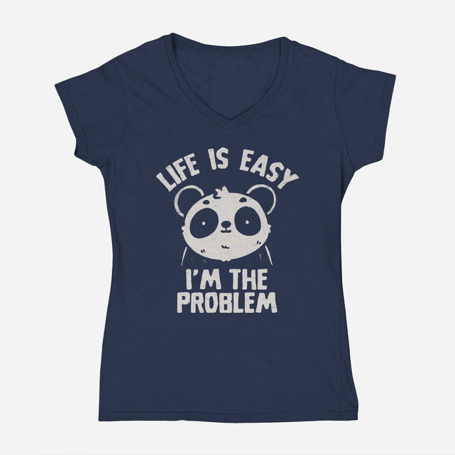 Life Is Easy I'm The Problem-Womens-V-Neck-Tee-koalastudio
