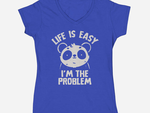 Life Is Easy I'm The Problem