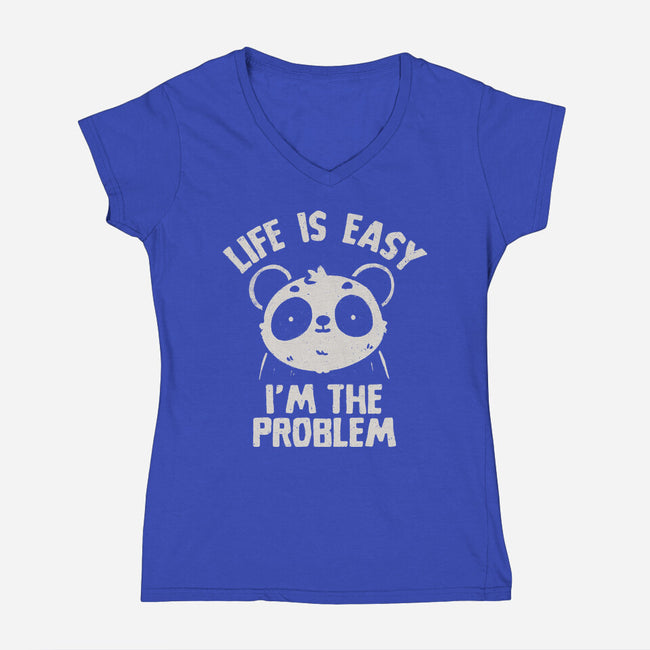 Life Is Easy I'm The Problem-Womens-V-Neck-Tee-koalastudio