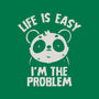 Life Is Easy I'm The Problem-Unisex-Crew Neck-Sweatshirt-koalastudio