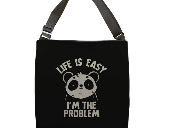 Life Is Easy I'm The Problem
