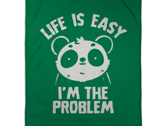 Life Is Easy I'm The Problem