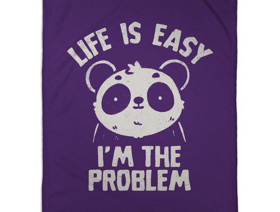 Life Is Easy I'm The Problem