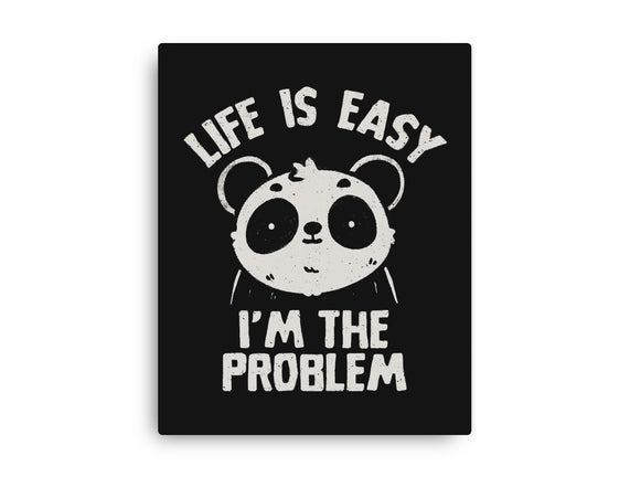 Life Is Easy I'm The Problem