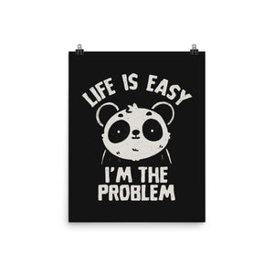 Life Is Easy I'm The Problem