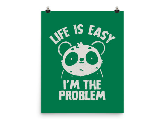 Life Is Easy I'm The Problem