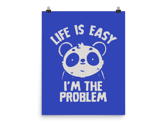 Life Is Easy I'm The Problem