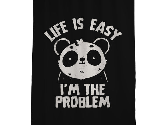 Life Is Easy I'm The Problem